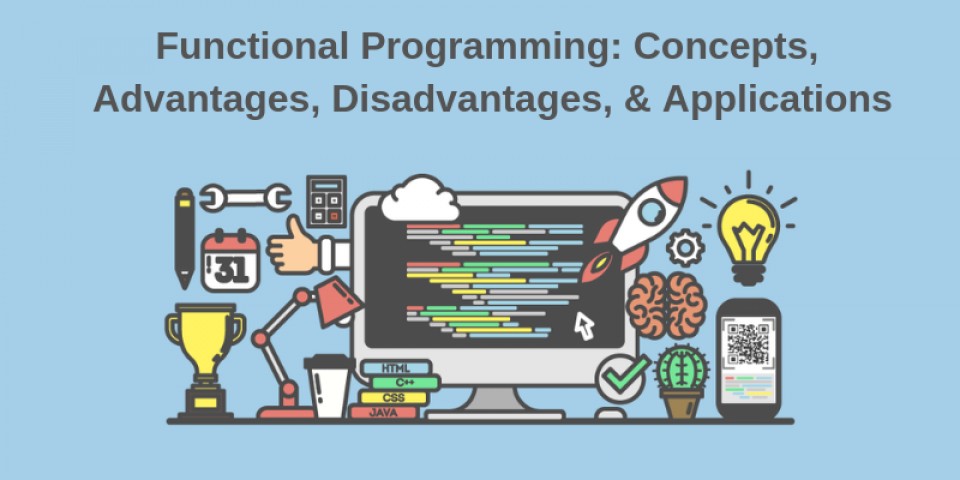 Functional Programming: Concepts, Advantages, Disadvantages, and Applications
